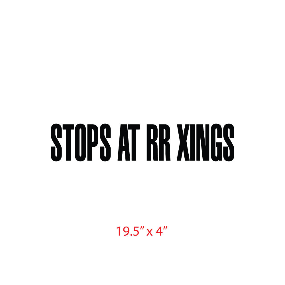 "STOPS AT RR XINGS" Decal